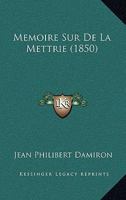 Memoire Sur De La Mettrie (1850) 1166705471 Book Cover