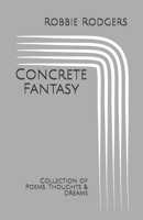 Concrete Fantasy: Collection of Poems, Thoughts & Dreams B08FP45B33 Book Cover