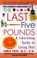 The Last Five Pounds: A Liberating Guide to Living Thin 0671884549 Book Cover
