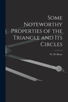 Some Noteworthy Properties of the Triangle and Its Circles 1017923728 Book Cover