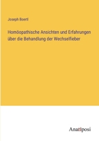 Homöopathische Ansichten und Erfahrungen über die Behandlung der Wechselfieber 3382201127 Book Cover