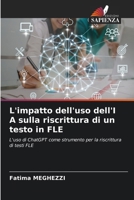 L'impatto dell'uso dell'I A sulla riscrittura di un testo in FLE: L'uso di ChatGPT come strumento per la riscrittura di testi FLE (Italian Edition) 6208697735 Book Cover