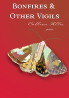 Bonfires & Other Vigils: Poems B0DMKCCHTN Book Cover