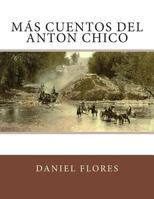 Más Cuentos del Anton Chico 1502700522 Book Cover