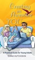 Creating an Awesome You: A Practical Guide for Young Adults 064838716X Book Cover
