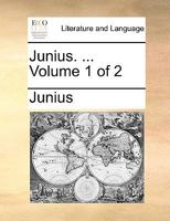 Junius. ... Volume 1 of 2 1275691285 Book Cover