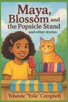 Maya, Blossom and the Popsicle Stand and other stories B0FMYNG8BM Book Cover