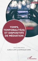 Temps, temporalité(s) et dispositifs de médiation (Communication Et Civilisation) (French Edition) 2343123802 Book Cover