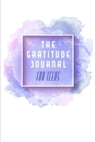 The Gratitude Journal For Teens: 100 Lined Pages 6X9 Inches Sketchbook Diary Journal For Men And Women Christmas Or Birthday Gift For Him And Her Funny Gift Idea For Office For School 1673541925 Book Cover