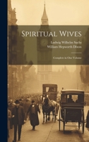 Spiritual Wives: Complete in One Volume 1021637513 Book Cover