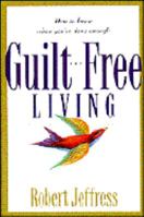 Guilt-Free Living 0842317260 Book Cover