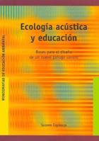 Ecología acústica y educación: Bases para el diseño de un nuevo paisaje sonoro 8478274421 Book Cover