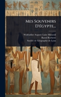 Mes Souvenirs D'Ã(c)gypte... (French Edition) 1024923592 Book Cover