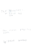 The Adventures of Elliot and Liam: The first published book B0BHTKCJ6D Book Cover