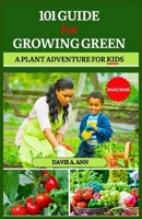 101 Guide for Growing Green 2024/2025: A plant Adventure for Kids B0CVFYCVJR Book Cover