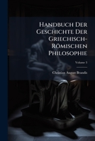 Handbuch Der Geschichte Der Griechisch-Römischen Philosophie, Volume 3 1148698310 Book Cover