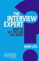 The Interview Expert: The Expert Guide to Getting the Job You Want 0273762559 Book Cover