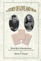 A Story of Love and War: World War II Recollections From Letters Written to a Soldier's Sweetheart 1453779957 Book Cover