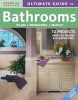 Ultimate Guide to Bathrooms: Plan, Remodel, Build (Ultimate Guide) 1580113419 Book Cover