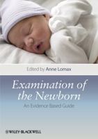 Examination of the Newborn: An Evidence-Based Guide 1118913191 Book Cover