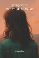 Jusqu'au Bout du Monde (French Edition) B0GF6JBYYX Book Cover