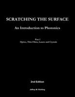 Scratching the Surface - An Introduction to Photonics - Part 1 Optics, Thin Films, Lasers and Crystals 1312651709 Book Cover