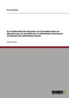Zur Problematik des Einsatzes von Finanzderivaten zur Absicherung von Investitionen in �ffentlichen Kommunen im Rahmen des �ffentlichen Rechts 3640699580 Book Cover