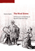 The Rival Sirens: Performance and Identity on Handel's Operatic Stage 1108829244 Book Cover