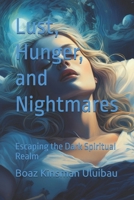 Lust, Hunger, and Nightmares: Escaping the Dark Spiritual Realm B0F9FPPMVQ Book Cover