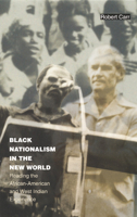 Black Nationalism in the New World: Reading the African-American and West Indian Experience (Latin America Otherwise) 0822329735 Book Cover