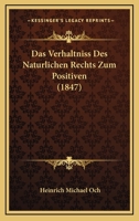 Das Verhaltniss Des Naturlichen Rechts Zum Positiven (1847) 1160378517 Book Cover