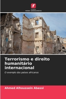 Terrorismo e direito humanitário internacional: O exemplo dos países africanos 6205818655 Book Cover