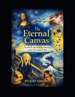 The Eternal Canvas: The World’s Most Brilliant Paintings and the Stories Behind Them B0GS5RM1MZ Book Cover
