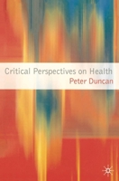 Critical Perspectives on Health 1403994528 Book Cover