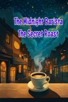 The Midnight Barista The Secret Roast B0F7Q663C7 Book Cover