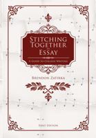 Stitching Together an Essay: A Guide to College Writing 1634875591 Book Cover