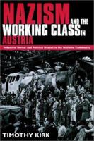 Nazism And The Working Class In Austria: Industrial Unrest And Political Dissent In The 'National Community' 0521522692 Book Cover