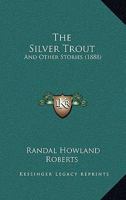 The Silver Trout: And Other Stories 035389320X Book Cover