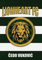 Lionheart FC B0GCDLBMGZ Book Cover