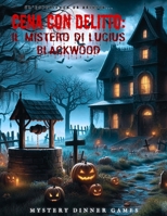 Cena con delitto: il mistero di Lucius Blackwood (Italian Edition) B0DH8D2S32 Book Cover