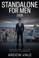 Standalone for Men 2026: Redefining Strength, Style, and Success for the Modern Man B0G3LK1THX Book Cover
