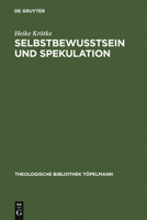 Selbstbewußtsein und Spekulation: Eine Untersuchung der spekulativen Theologie Richard Rothes unter besonderer Berücksichtigung des Verhaltnisses von Anthropologie und Theologie 311016695X Book Cover