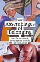 Assemblages of Belonging: Murals, Beadwork, and Ndebele Identity in South Africa (Image) 383768010X Book Cover