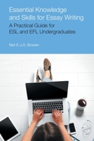 Essential Knowledge and Skills for Essay Writing: A Practical Guide for ESL and Efl Undergraduates 1800503679 Book Cover