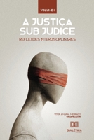 A Justiça sub judice: reflexões interdisciplinares 6525239079 Book Cover
