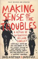 Making Sense of the Troubles: The Story of the Conflict in Northern Ireland 1561310700 Book Cover