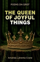 The Queen Of Joyful Things: Poems On Grief 9366174671 Book Cover