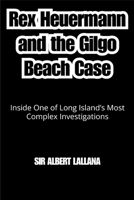 Rex Heuermann and the Gilgo Beach Case: Inside One of Long Island’s Most Complex Investigations B0GGNF6FTF Book Cover
