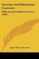 Assyrian And Babylonian Contracts: With Aramaic Reference Notes 1018939385 Book Cover