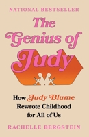 The Genius of Judy: How Judy Blume Rewrote Childhood for All of Us 1668010909 Book Cover